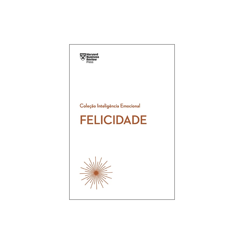 FELICIDADE (COLEÇÃO INTELIGÊNCIA EMOCIONAL - HBR)