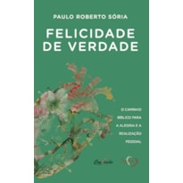 FELICIDADE DE VERDADE