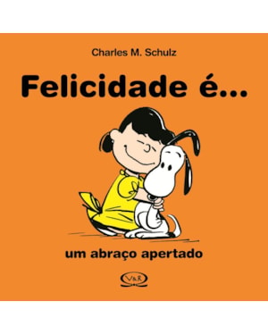 FELICIDADE É... UM ABRAÇO APERTADO