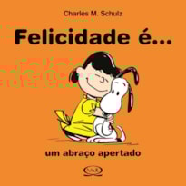 FELICIDADE É... UM ABRAÇO APERTADO FELICIDADE É... UM ABRAÇO APERTADO
