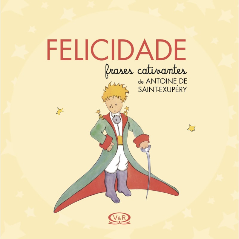 FELICIDADE - FRASES CATIVANTES DE ANTOINE DE SAINT-EXUPÉRY