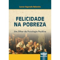 FELICIDADE NA POBREZA - UM OLHAR DA PSICOLOGIA POSITIVA