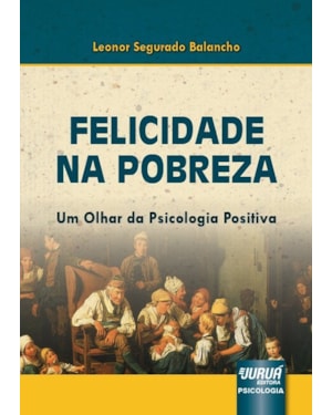 FELICIDADE NA POBREZA - UM OLHAR DA PSICOLOGIA POSITIVA