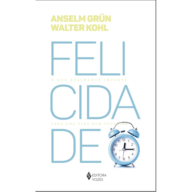 FELICIDADE: O QUE REALMENTE IMPORTA PARA UMA VIDA BEM-SUCEDIDA