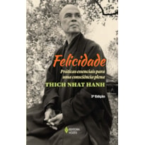 FELICIDADE: PRÁTICAS ESSENCIAIS PARA UMA CONSCIÊNCIA PLENA