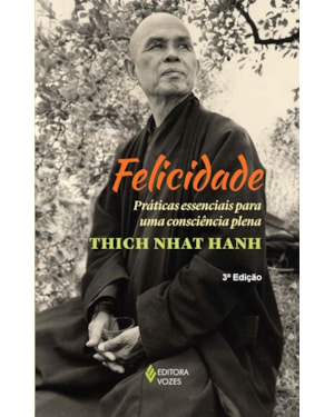 FELICIDADE: PRÁTICAS ESSENCIAIS PARA UMA CONSCIÊNCIA PLENA