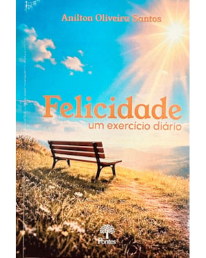FELICIDADE UM EXERCÍCIO DIÁRIO
