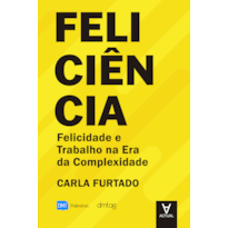 Feliciência: felicidade e trabalho na era da complexidade
