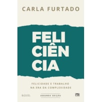 Feliciência: felicidade e trabalho na era da complexidade