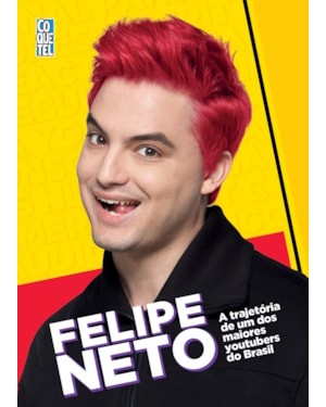 FELIPE NETO - A TRAJETÓRIA DE UM DOS MAIORES YOUTUBERS DO BRASIL