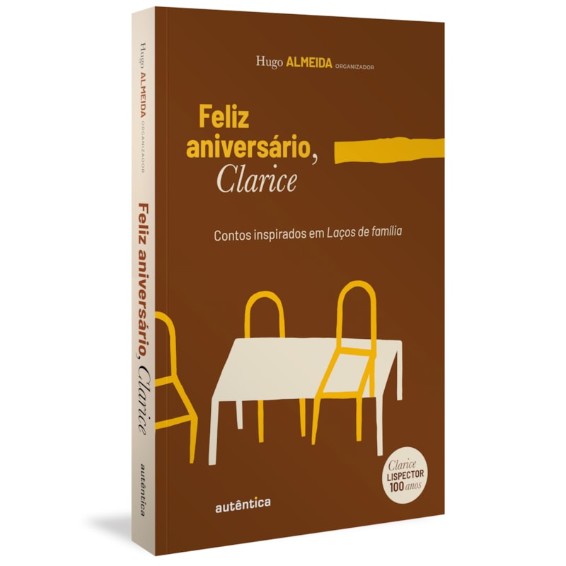 FELIZ ANIVERSÁRIO, CLARICE: CONTOS INSPIRADOS EM LAÇOS DE FAMÍLIA