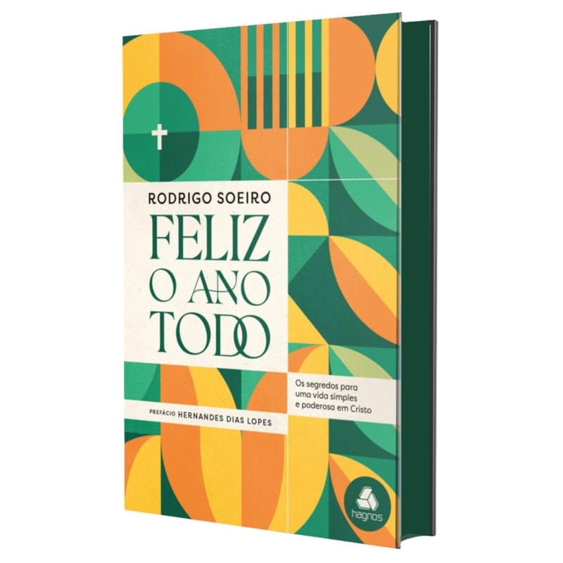 Feliz o ano todo: Os segredos para uma vida simples e poderosa em Cristo