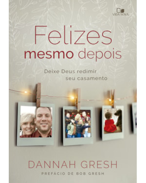 Felizes mesmo depois: Deixe Deus redimir seu casamento