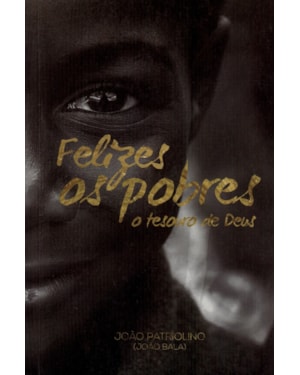 FELIZES O POBRES - O TESOURO DE DEUS
