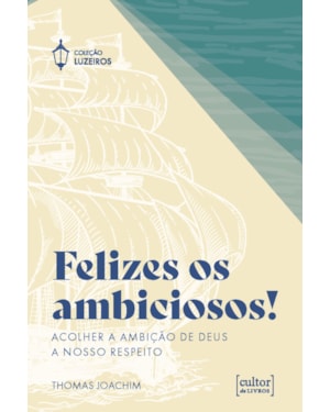 Felizes os ambiciosos: Acolher a ambição de Deus a nosso respeito