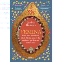 FEMINA: UMA NOVA HISTÓRIA DA IDADE MÉDIA, ATRAVÉS DAS MULHERES QUE FICARAM DE FORA DELA
