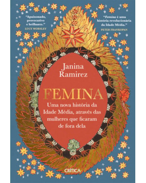 FEMINA: UMA NOVA HISTÓRIA DA IDADE MÉDIA, ATRAVÉS DAS MULHERES QUE FICARAM DE FORA DELA