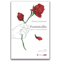 FEMINICÍDIO: ASPECTOS E RESPONSABILIDADES FEMINICÍDIO: ASPECTOS E RESPONSABILIDADES