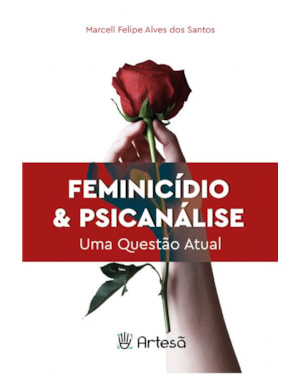 Feminicídio & psicanálise: uma questão atual