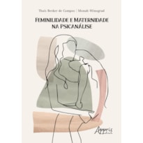 FEMINILIDADE E MATERNIDADE NA PSICANÁLISE