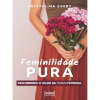Feminilidade pura: descobrindo o valor da pureza feminina