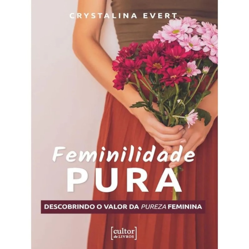 Feminilidade pura: descobrindo o valor da pureza feminina
