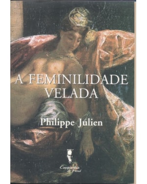 FEMINILIDADE VELADA, A - ALIANCA CONJUGAL E MODERNIDADE - 1