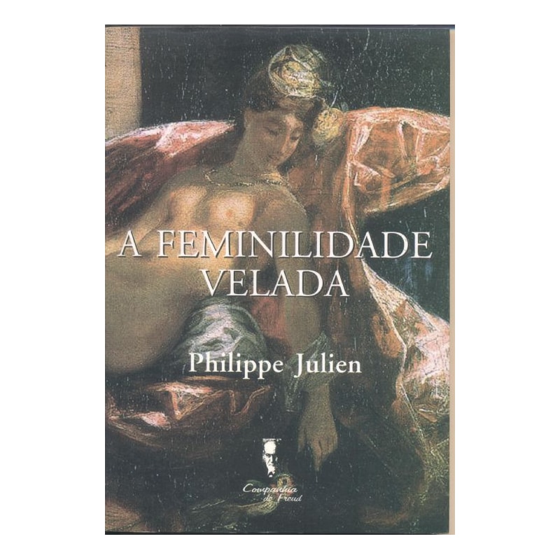 FEMINILIDADE VELADA, A - ALIANCA CONJUGAL E MODERNIDADE - 1