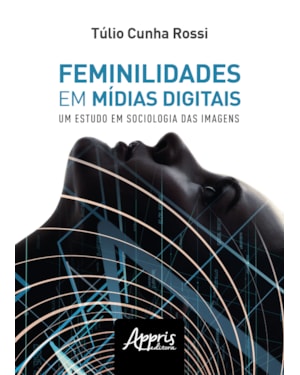 FEMINILIDADES EM MÍDIAS DIGITAIS: UM ESTUDO DE SOCIOLOGIA DAS IMAGENS