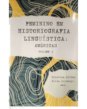 FEMININO EM HISTORIOGRAFIA LINGUISTICA AMERICAS VOL. 1