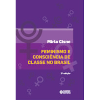 FEMINISMO E CONSCIÊNCIA DE CLASSE NO BRASIL