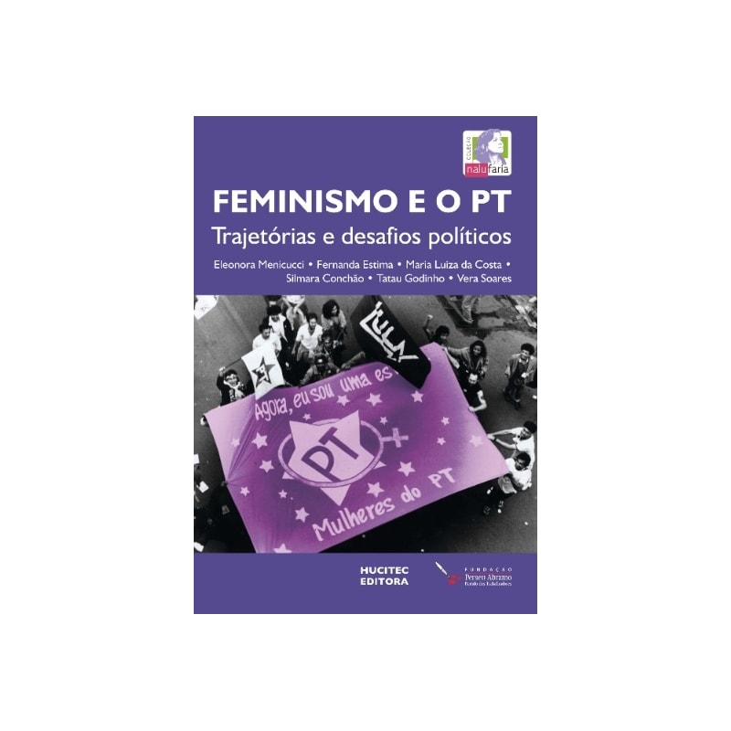 FEMINISMO E O PT: TRAJETÓRIAS E DESAFIOS POLÍTICOS