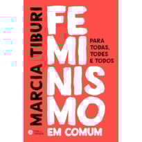 FEMINISMO EM COMUM: PARA TODAS, TODES E TODOS