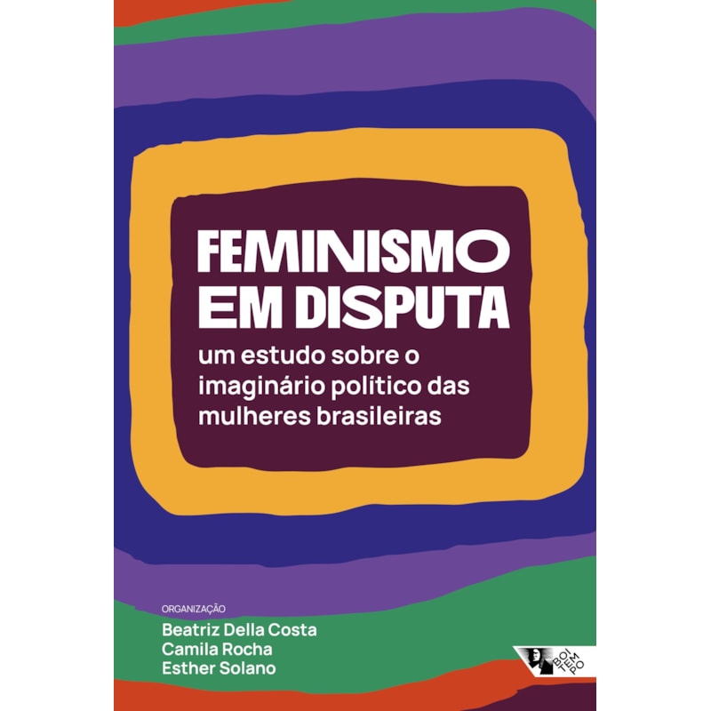FEMINISMO EM DISPUTA - UM ESTUDO SOBRE O IMAGINÁRIO POLÍTICO DAS MULHERES BRASILEIRAS