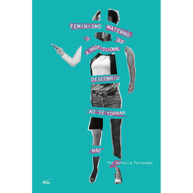FEMINISMO MATERNO - O QUE A PROFISSIONAL DESCOBRIU AO SE TORNAR MÃE