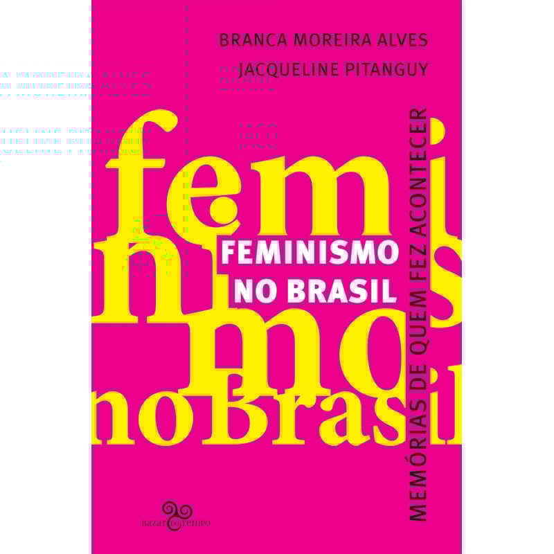 FEMINISMO NO BRASIL: MEMÓRIAS DE QUEM FEZ ACONTECER