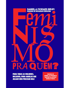 FEMINISMO PRA QUEM?