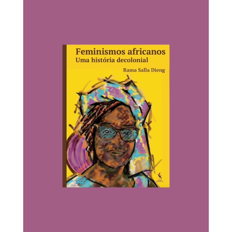 FEMINISMOS AFRICANOS. UMA HISTÓRIA DECOLONIAL