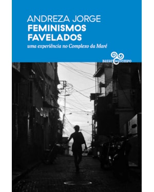FEMINISMOS FAVELADOS: UMA EXPERIÊNCIA NO COMPLEXO DA MARÉ