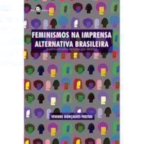 Feminismos na imprensa alternativa brasileira: quatro décadas de lutas por direitos