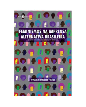 Feminismos na imprensa alternativa brasileira: quatro décadas de lutas por direitos