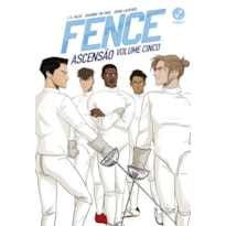 FENCE: ASCENSÃO (VOL. 5)