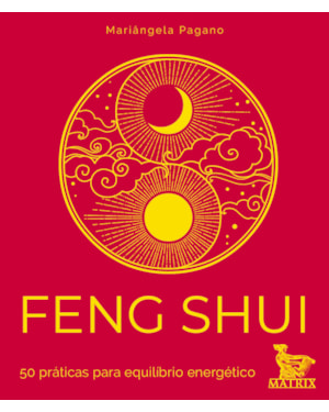 FENG SHUI: 50 PRÁTICAS PARA EQUILÍBRIO ENERGÉTICO