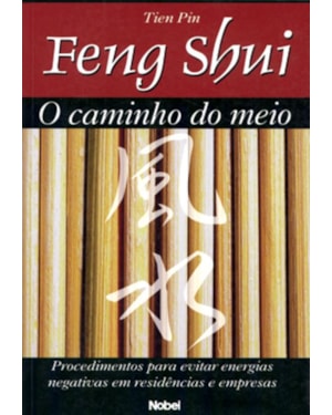 FENG SHUI : O CAMINHO DO MEIO