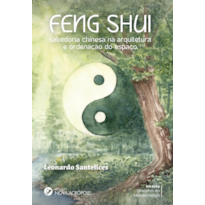 FENG SHUI: SABEDORIA CHINESA NA ARQUITETURA E ORDENAÇÃO DO ESPAÇO