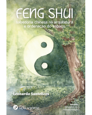 FENG SHUI: SABEDORIA CHINESA NA ARQUITETURA E ORDENAÇÃO DO ESPAÇO