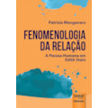 FENOMENOLOGIA DA RELAÇÃO - A PESSOA HUMANA EM E...