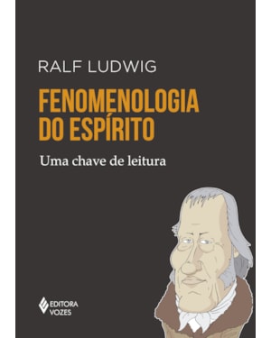 FENOMENOLOGIA DO ESPÍRITO: UMA CHAVE DE LEITURA
