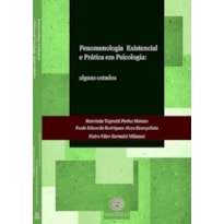 FENOMENOLOGIA EXISTENCIAL E PRÁTICA EM PSICOLOGIA: ALGUNS ESTUDOS