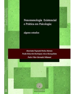 FENOMENOLOGIA EXISTENCIAL E PRÁTICA EM PSICOLOGIA: ALGUNS ESTUDOS